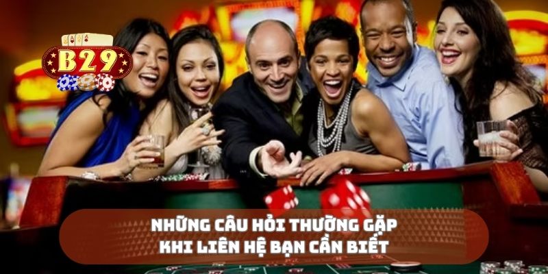 Những câu hỏi thường gặp khi liên hệ bạn cần biết